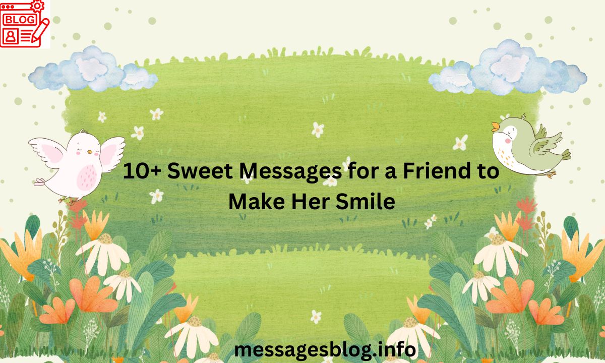 10+ Sweet Messages for a Friend to Make Her Smile