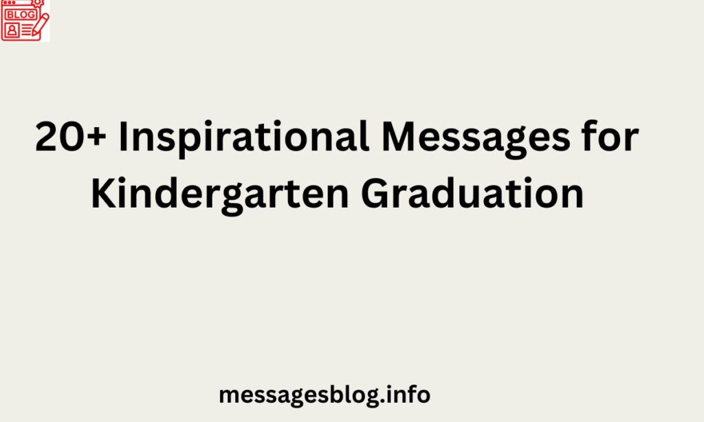 20+ Inspirational Messages for Kindergarten Graduation