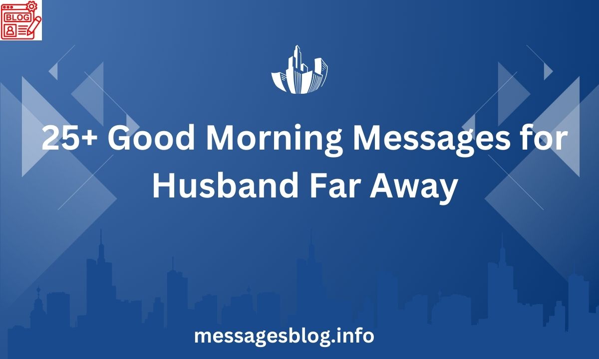 25+ Good Morning Messages for Husband Far Away