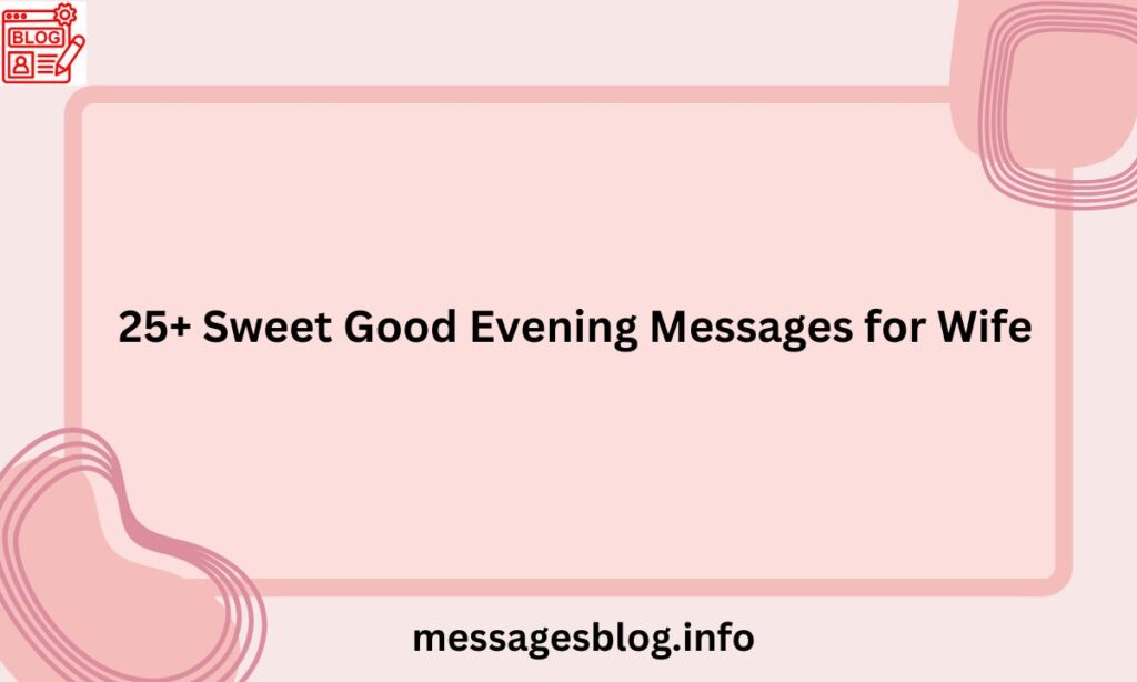 25+ Sweet Good Evening Messages for Wife