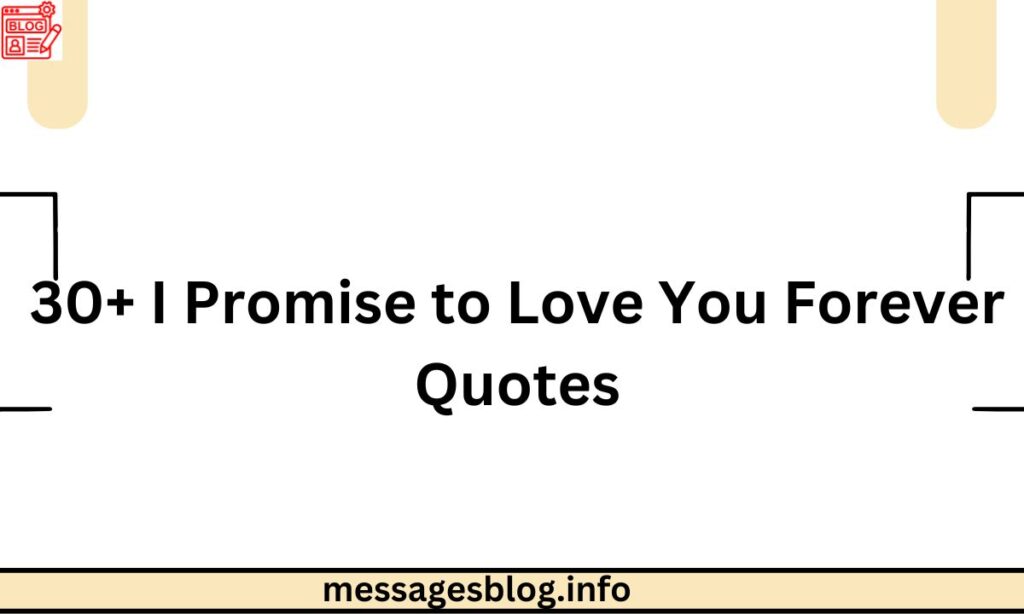 30+ I Promise to Love You Forever Quotes