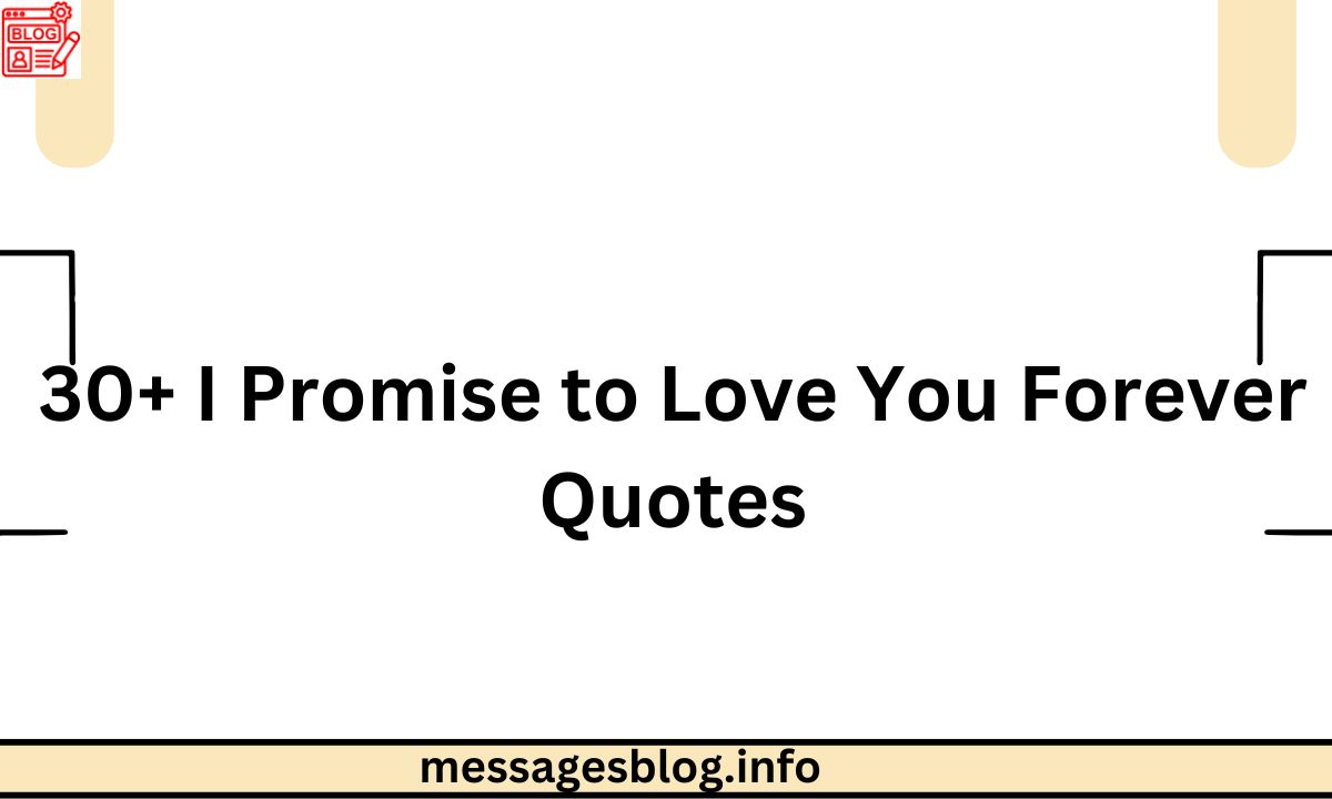 30+ I Promise to Love You Forever Quotes