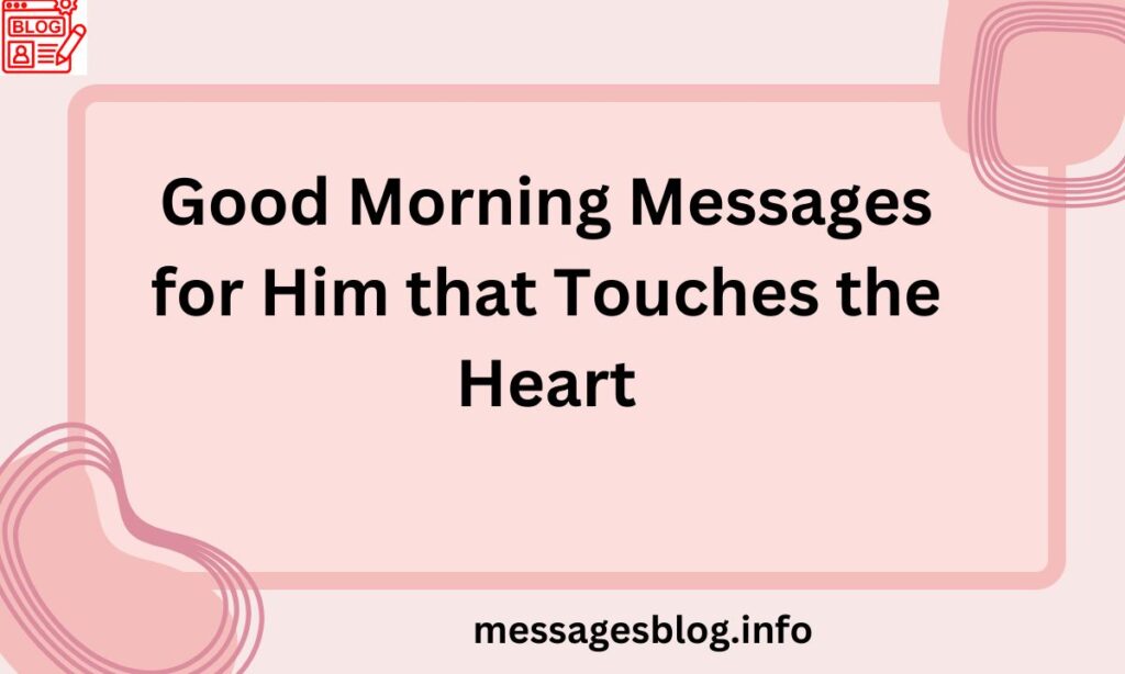 Good Morning Messages for Him that Touches the Heart