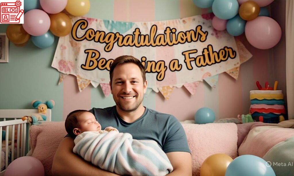 100+ Congrats on Becoming a Father Messages